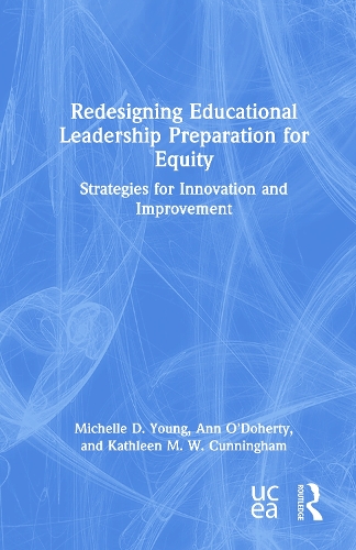 Бумажная книга «Redesigning Educational Leadership Preparation for Equity: Strategies for Innovation and Improvement», авторов Энн О'Доэрти, Кэтлин М.В. Каннингем, Мишель Д. Янг - фото №1