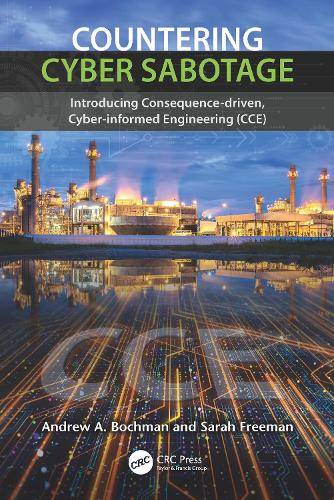 [object Object] «Countering Cyber Sabotage: Introducing Consequence-Driven, Cyber-Informed Engineering (CCE)», авторов Эндрю А. Бочман, Сара Фримен - фото №1