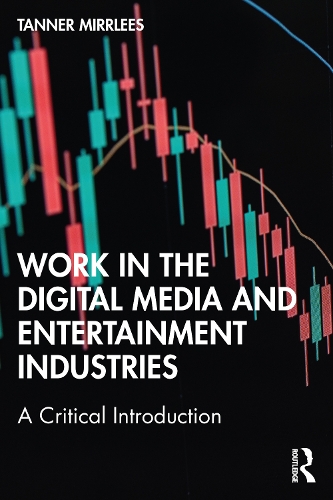 Бумажная книга «Work in the Digital Media and Entertainment Industries: A Critical Introduction», автор Таннер Миррлис - фото №1