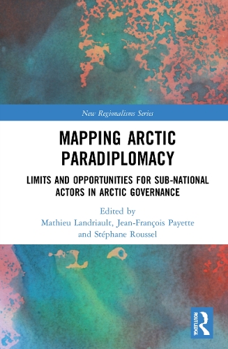 [object Object] «Mapping Arctic Paradiplomacy: Limits and Opportunities for Sub-National Actors in Arctic Governance» - фото №1
