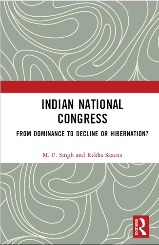 Паперова книга «Indian National Congress: From Dominance to Decline or Hibernation?», авторів М. П. Сінгх, Рекха Саксена - фото №1