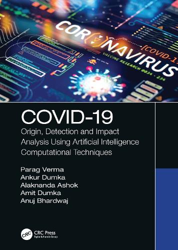 [object Object] «COVID-19: Origin, Detection and Impact Analysis Using Artificial Intelligence Computational Techniques», авторов Алакнанда Ашок, Амит Думка, Анкур Думка, Анудж Бхардвадж, Параг Верма - фото №1