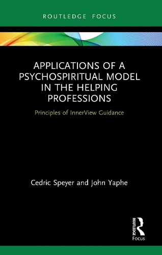 [object Object] «Applications of a Psychospiritual Model in the Helping Professions: Principles of InnerView Guidance», авторов Седрик Спейер, Джон Яф - фото №1
