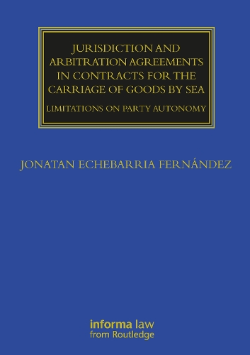 Бумажная книга «Jurisdiction and Arbitration Agreements in Contracts for the Carriage of Goods by Sea: Limitations on Party Autonomy», автор Джонатан Эчебаррия Фернандес - фото №1
