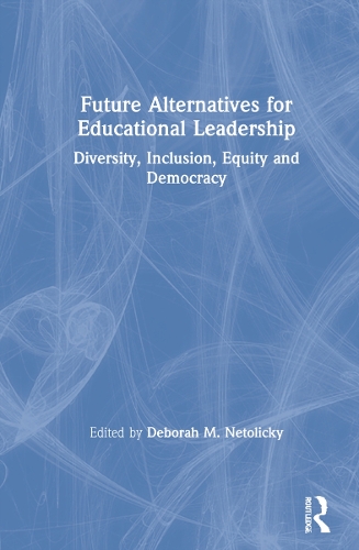 Бумажная книга «Future Alternatives for Educational Leadership: Diversity, Inclusion, Equity and Democracy» - фото №1