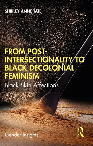 Бумажная книга «From Post-Intersectionality to Black Decolonial Feminism: Black Skin Affections», автор Ширли Энн Тейт - фото №1