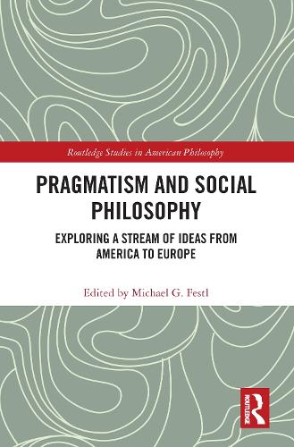 Бумажная книга «Pragmatism and Social Philosophy: Exploring a Stream of Ideas from America to Europe» - фото №1