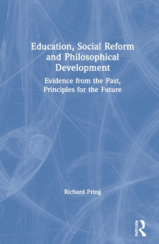 [object Object] «Education, Social Reform and Philosophical Development: Evidence from the Past, Principles for the Future», автор Річард Прінг - фото №1