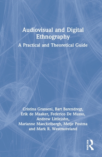 [object Object] «Audiovisual and Digital Ethnography: A Practical and Theoretical Guide», авторів Ендрю Літтлджон, Барт Барендрегт, Крістіна Грассені, Ерік де Маакер, Федеріко Де Муссо, Маріанна Мекельберг, Марк Р. Вестморленд, Метьє Постма - фото №1
