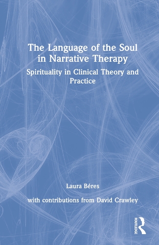 Бумажная книга «The Language of the Soul in Narrative Therapy: Spirituality in Clinical Theory and Practice», автор Лаура Берез - фото №1