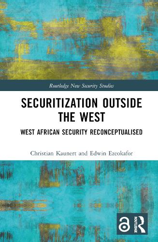 Бумажная книга «Securitization Outside the West: West African Security Reconceptualised», авторов Кристиан Каунерт, Эдвин Эзеокафор - фото №1