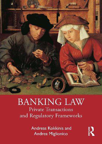 Бумажная книга «Banking Law: Private Transactions and Regulatory Frameworks», авторов Андреа Миглионико, Андреас Коккинис - фото №1