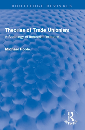 Бумажная книга «Theories of Trade Unionism: A Sociology of Industrial Relations», автор Майкл Пул - фото №1
