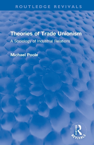 Бумажная книга «Theories of Trade Unionism: A Sociology of Industrial Relations», автор Майкл Пул - фото №1