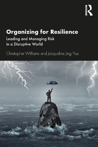 Бумажная книга «Organizing For Resilience: Leading and Managing Risk in a Disruptive World», авторов Кристофер Уильямс, Жаклин Цзин Ты - фото №1