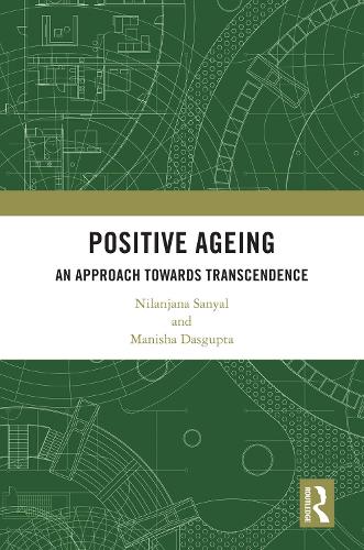 Бумажная книга «Positive Ageing: An Approach Towards Transcendence», авторов Маниша Дасгупта, Ниланджана Саньял - фото №1
