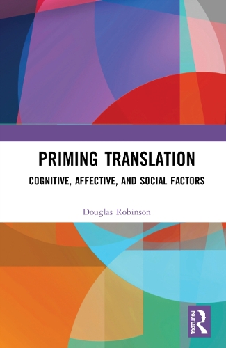 Бумажная книга «Priming Translation: Cognitive, Affective, and Social Factors», автор Дуглас Робинсон - фото №1