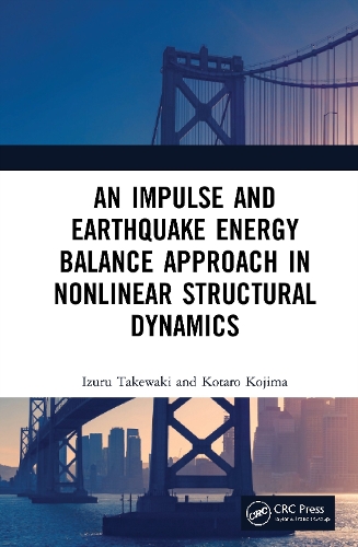 Бумажная книга «An Impulse and Earthquake Energy Balance Approach in Nonlinear Structural Dynamics», авторов Изуру Такеваки, Котаро Кодзима - фото №1