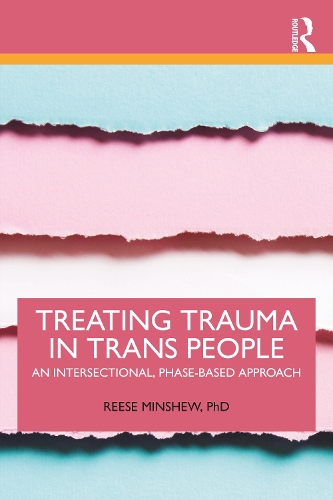 Бумажная книга «Treating Trauma in Trans People: An Intersectional, Phase-Based Approach», автор Риз Миншоу - фото №1