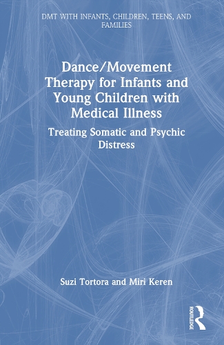 Бумажная книга «Dance/Movement Therapy for Infants and Young Children with Medical Illness: Treating Somatic and Psychic Distress», авторов Мири Керен, Сюзи Тортора - фото №1