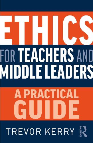 Бумажная книга «Ethics for Teachers and Middle Leaders: A Practical Guide», автор Тревор Керри - фото №1