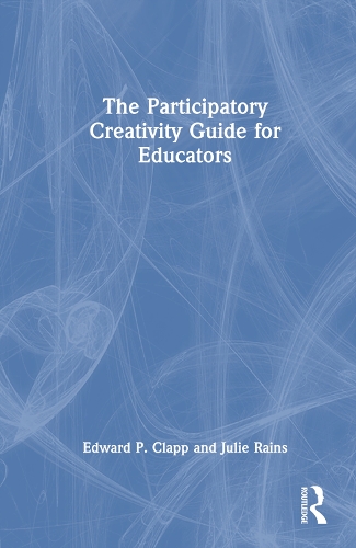 Бумажная книга «The Participatory Creativity Guide for Educators», авторов Эдвард П. Клэпп, Джули Рэйнс - фото №1