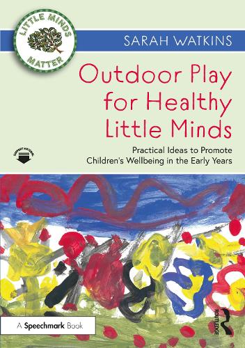 Бумажная книга «Outdoor Play for Healthy Little Minds: Practical Ideas to Promote Children’s Wellbeing in the Early Years», автор Сара Уоткинс - фото №1