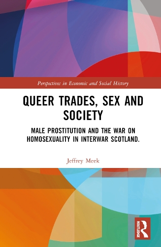 Бумажная книга «Queer Trades, Sex and Society: Male Prostitution and the War on Homosexuality in Interwar Scotland», автор Джеффри Мик - фото №1