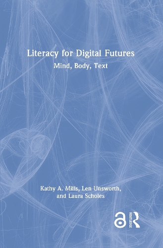 Бумажная книга «Literacy for Digital Futures: Mind, Body, Text», авторов Кэти А. Миллс, Лаура Шоулз, Лен Унсворт - фото №1