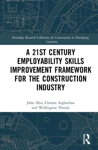 Бумажная книга «A 21st Century Employability Skills Improvement Framework for the Construction Industry», авторов Клинтон Айгбавбоа, Джон Алиу, Веллингтон Твала - фото №1
