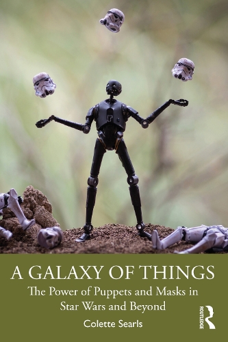Бумажная книга «A Galaxy of Things: The Power of Puppets and Masks in Star Wars and Beyond», автор Колетт Сирлс - фото №1