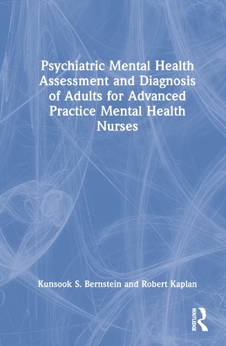 Бумажная книга «Psychiatric Mental Health Assessment and Diagnosis of Adults for Advanced Practice Mental Health Nurses», авторов Кунсук С. Бернштейн, Роберт Каплан - фото №1