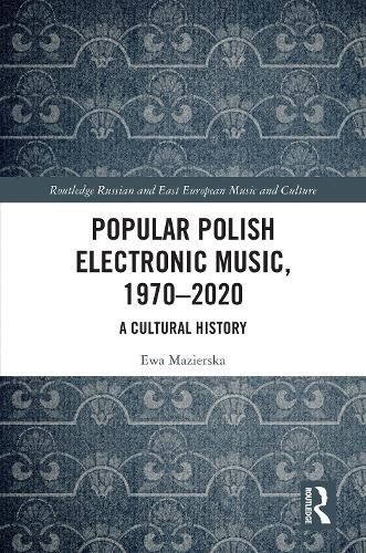 Бумажная книга «Popular Polish Electronic Music, 1970–2020: A Cultural History», автор Эва Мазиерска - фото №1