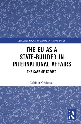 Бумажная книга «The EU as a State-builder in International Affairs: The Case of Kosovo», автор Лабинот Грейчевци - фото №1