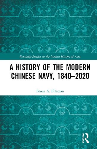 Бумажная книга «A History of the Modern Chinese Navy, 1840–2020», автор Брюс А. Эллеман - фото №1