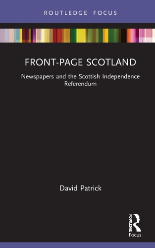 Паперова книга «Front-Page Scotland: Newspapers and the Scottish Independence Referendum», автор Девід Патрік - фото №1