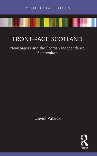 Паперова книга «Front-Page Scotland: Newspapers and the Scottish Independence Referendum», автор Девід Патрік - фото №1