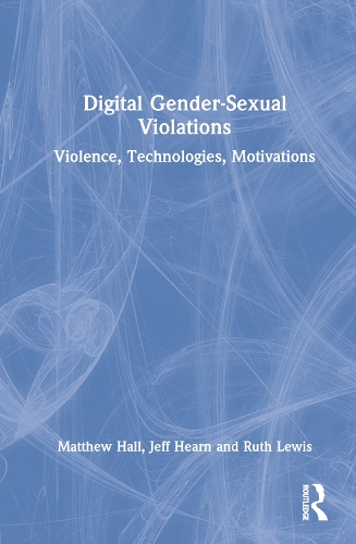 Бумажная книга «Digital Gender-Sexual Violations: Violence, Technologies, Motivations», авторов Джефф Хирн, Мэтью Холл, Рут Льюис - фото №1