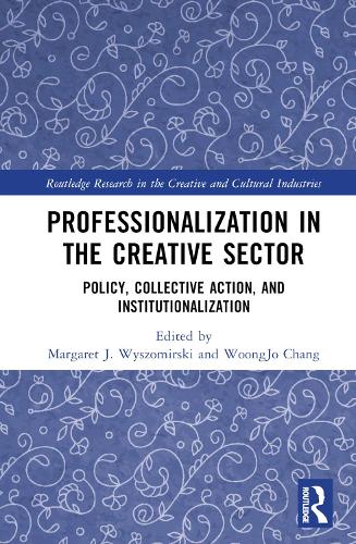 [object Object] «Professionalization in the Creative Sector: Policy, Collective Action, and Institutionalization» - фото №1