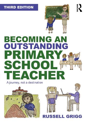 Паперова книга «Becoming an Outstanding Primary School Teacher: A journey, not a destination», автор Рассел Грігг - фото №1
