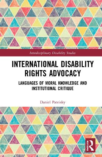 Бумажная книга «International Disability Rights Advocacy: Languages of Moral Knowledge and Institutional Critique», автор Дэниел Патейски - фото №1