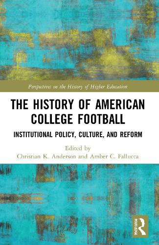 Бумажная книга «The History of American College Football: Institutional Policy, Culture, and Reform» - фото №1