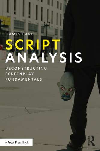 Паперова книга «Script Analysis: Deconstructing Screenplay Fundamentals», автор Джеймс Банг - фото №1