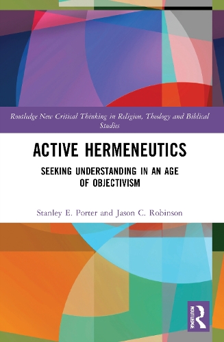 Паперова книга «Active Hermeneutics: Seeking Understanding in an Age of Objectivism», авторів Джейсон К. Робінсон, Стенлі Е. Портер - фото №1