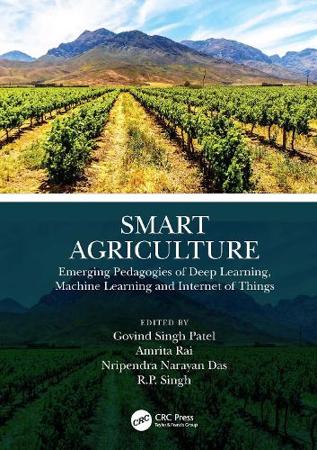 Бумажная книга «Smart Agriculture: Emerging Pedagogies of Deep Learning, Machine Learning and Internet of Things» - фото №1