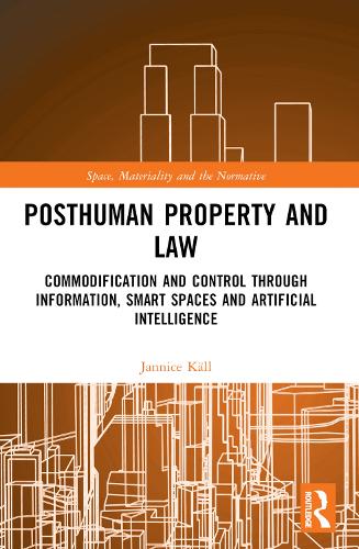 Паперова книга «Posthuman Property and Law: Commodification and Control through Information, Smart Spaces and Artificial Intelligence», автор Янніс Келл - фото №1