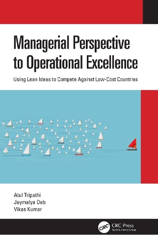 Паперова книга «Managerial Perspective to Operational Excellence: Using Lean Ideas to Compete Against Low-Cost Countries», авторів Атул Тріпаті, Джаймалія Деб, Вікас Кумар - фото №1