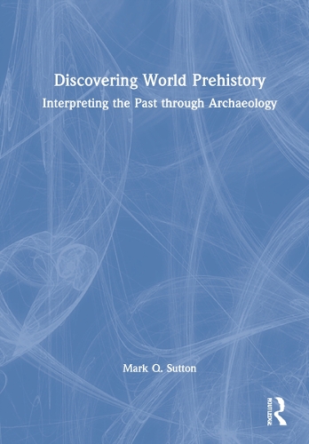 Бумажная книга «Discovering World Prehistory: Interpreting the Past through Archaeology», автор Марк К. Саттон - фото №1