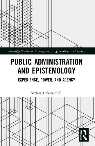 Паперова книга «Public Administration and Epistemology: Experience, Power, and Agency», автор Артур Дж. Сементеллі - фото №1