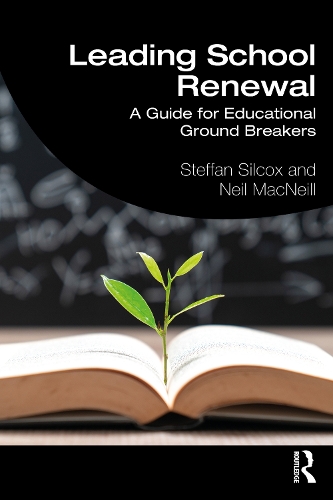 Бумажная книга «Leading School Renewal: A Guide for Educational Ground Breakers», авторов Нил Макнилл, Стеффан Силкокс - фото №1